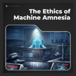 Ethics of machine amnesia illustrated by an AI system selectively erasing stored data